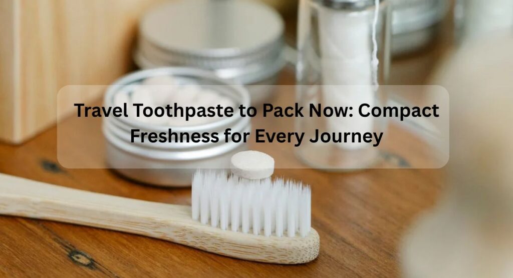 Travel Toothpaste